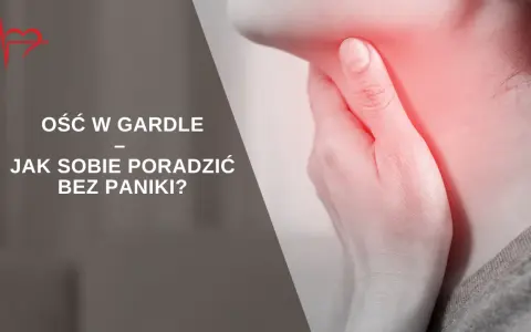 Ość w gardle: Co robić? Bezpieczne kroki, mity i alarmy.